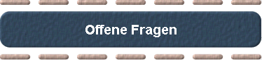  Offene Fragen 